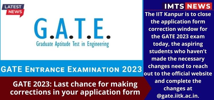 GATE 2023: Last chance for making corrections in your application form -  IMTS News