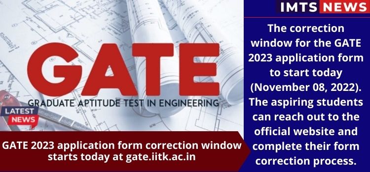 GATE 2023 application form correction window starts today at gate.iitk.ac.in  - IMTS News