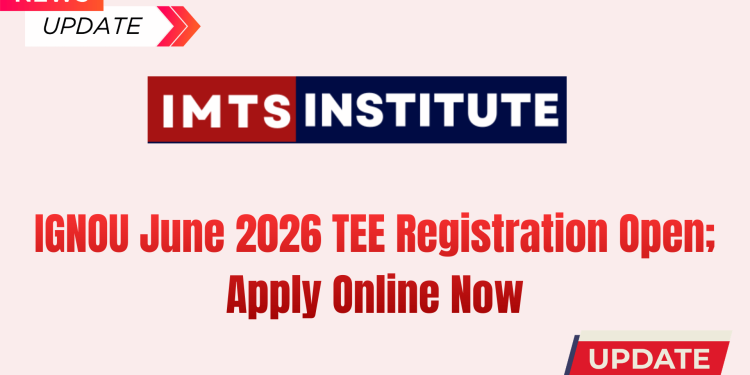 IGNOU June 2026 TEE Registration Open; Apply Online Now