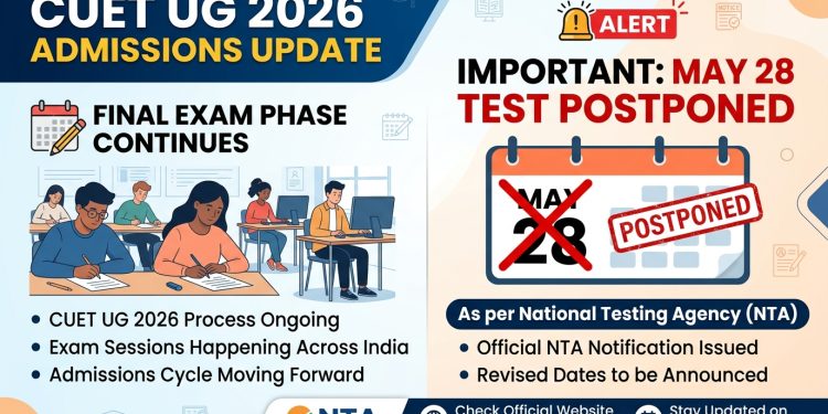 CUET UG 2026 Admissions Near as Final Exam Phase Continues, May 28 Test Postponed by NTA