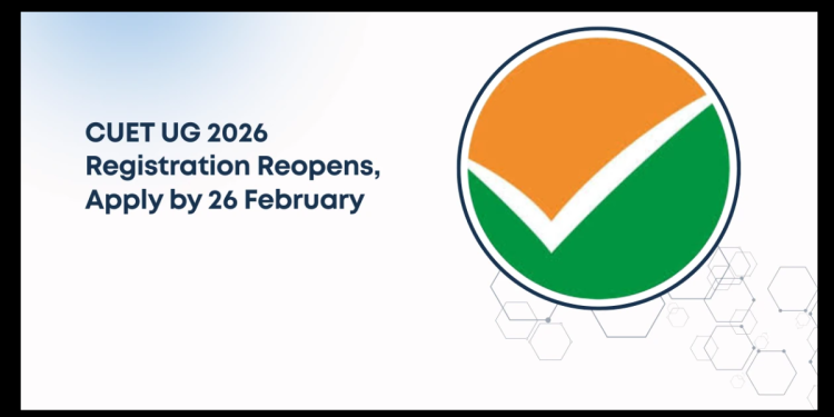 CUET UG 2026 Registration Reopens: Apply @cuet.nta.nic.in by 26 Feb