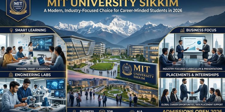 MIT University Sikkim: A Modern, Industry-Focused Choice for Career-Minded Students in 2026