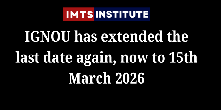 IGNOU Admission 2026: Big Relief! Deadline Extended Again to 15 March for January