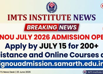 IGNOU July 2026 Admission Open: Apply by July 15 for 200+ Distance and Online Courses @ignouadmission.samarth.edu.in