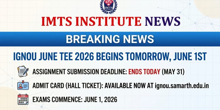 IGNOU June TEE 2026 Begins Tomorrow June 1: Assignment Submission Ends Today, Admit Card Available @ignou.samarth.edu.in