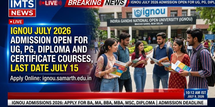 IGNOU July 2026 Admission Open: Apply for UG, PG, Diploma Courses @ignou.ac.in Before July 15