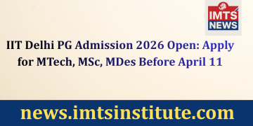 IIT Delhi PG Admission 2026 Open: Apply for MTech, MSc, MDes Before April 11