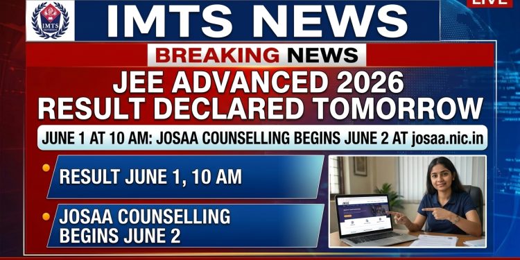 JEE Advanced 2026 Result Declared Tomorrow June 1 at 10 AM: JoSAA Counselling Begins June 2 @josaa.nic.in