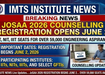 JoSAA 2026 Counselling Registration Opens June 2: IIT, NIT, IIIT Seats for Over 59,000 Engineering Aspirants