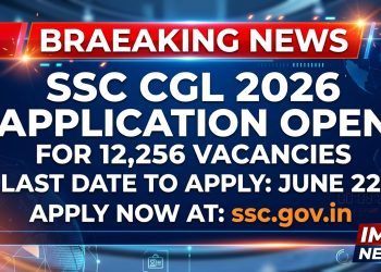 SSC CGL 2026 Application Open for 12,256 Vacancies: Last Date June 22, Apply @ssc.gov.in