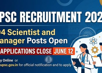 UPSC Recruitment 2026 — 194 Scientist and Manager Posts Open, Applications Close June 12