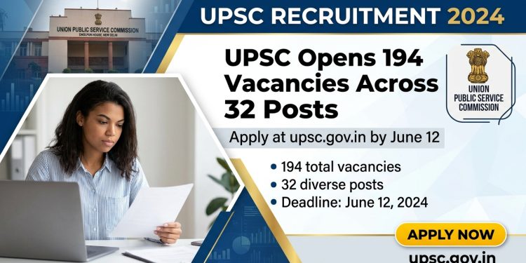 UPSC Opens 194 Vacancies Across 32 Posts, Apply @upsc.gov.in by June 12