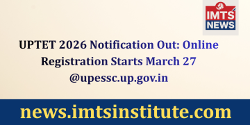 UPTET 2026 Notification Out Online Registration Starts March 27 @upessc.up.gov.in