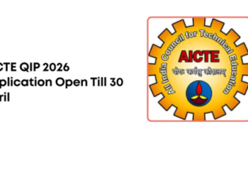 AICTE QIP 2026-27: Faculty Empowerment Scheme Invites Applications for Master’s and PhD