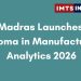 IIT Madras Launches PG Diploma in Manufacturing Analytics