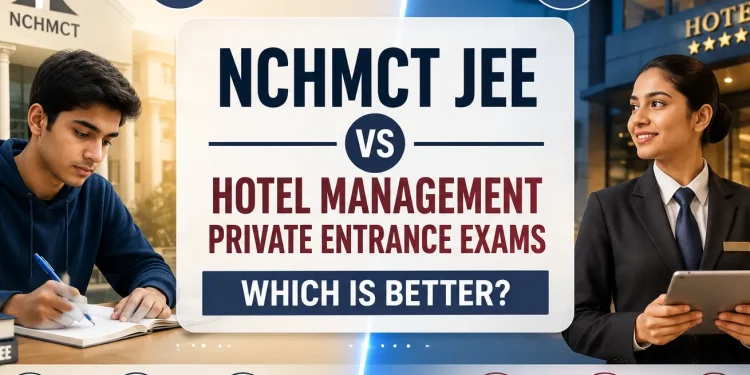 NCHMCT JEE vs Hotel Management Private Entrance Exams,