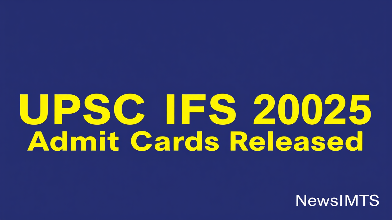 UPSC IFS Main 2025 Admit Cards Released
